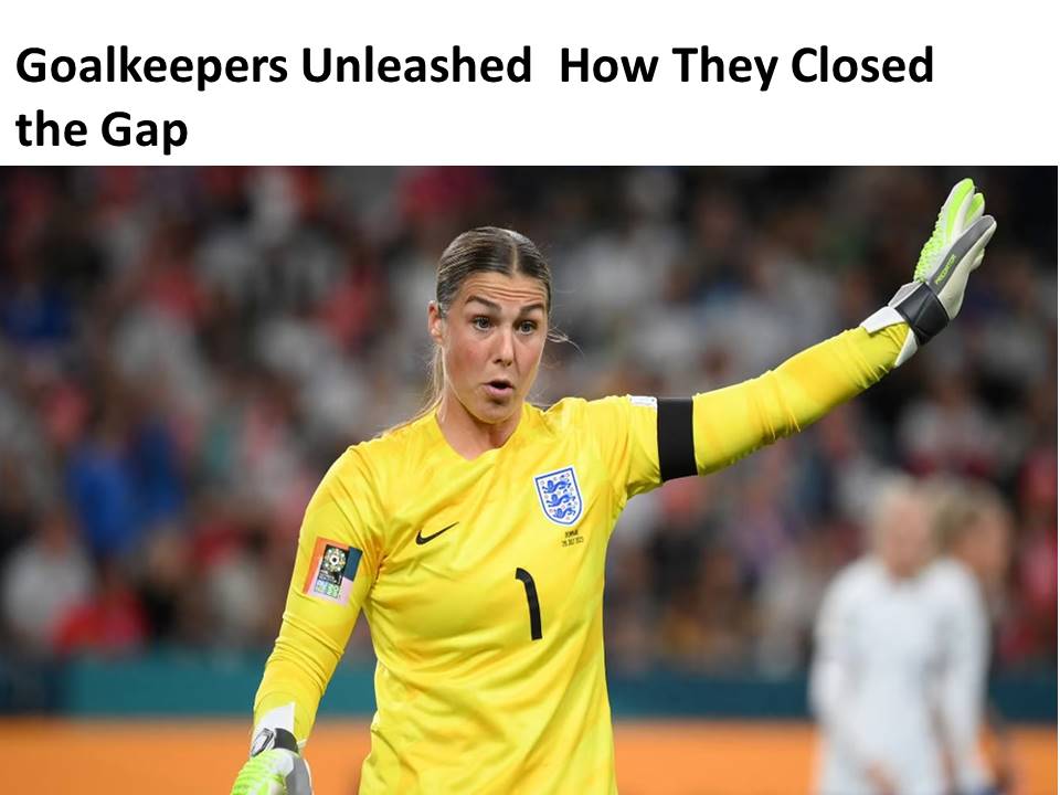 Goalkeepers Unleashed How They Closed the Gap