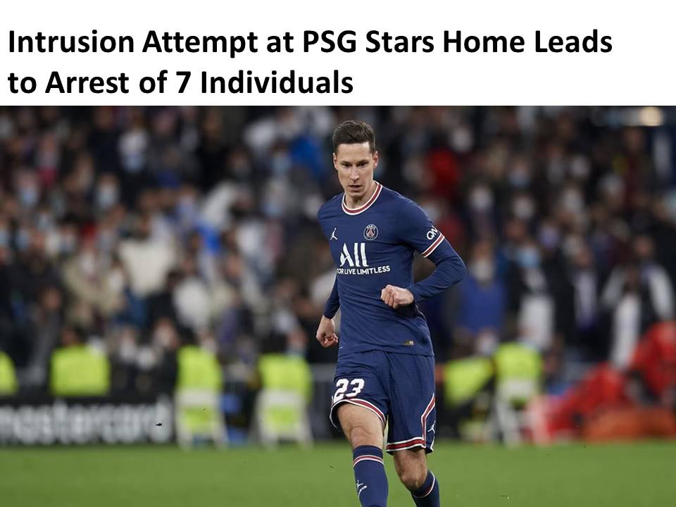Intrusion Attempt at PSG Stars Home Leads to Arrest of 7 Individuals