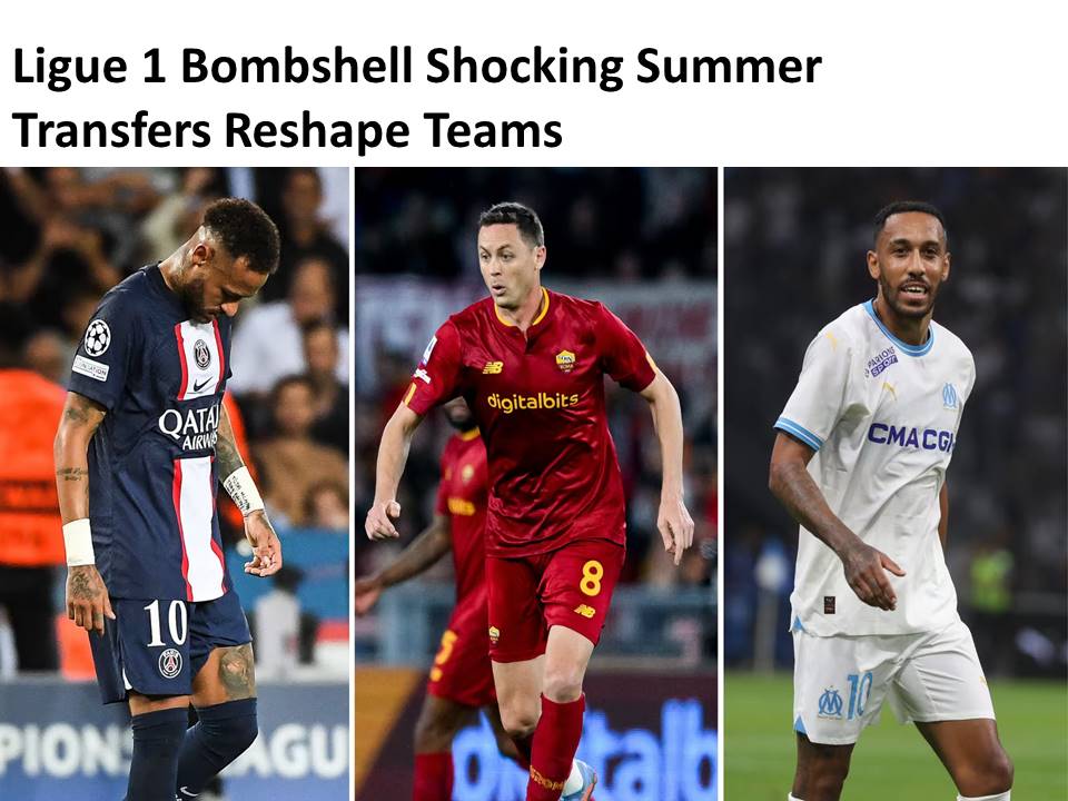 Ligue 1 Bombshell Shocking Summer Transfers Reshape Teams