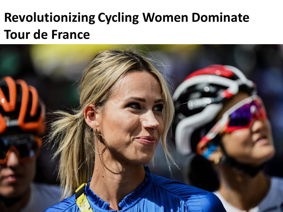 Revolutionizing Cycling Women Dominate Tour de France