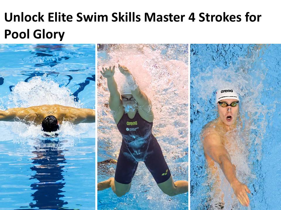 Unlock Elite Swim Skills Master 4 Strokes for Pool Glory